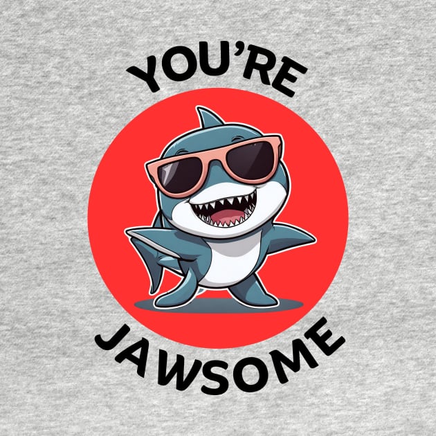 You're Jawsome | Shark Pun by Allthingspunny